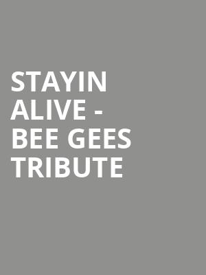 Stayin Alive - Bee Gees Tribute Poster