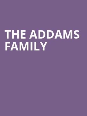 The Addams Family, Peoria Civic Center Theatre, Peoria