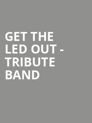 Get The Led Out Tribute Band, Peoria Civic Center Theatre, Peoria