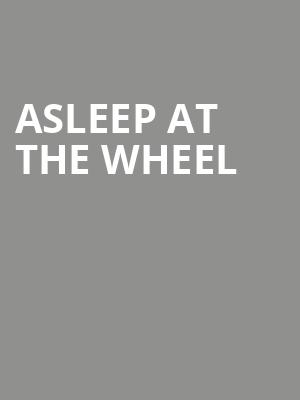 Asleep at the Wheel Poster
