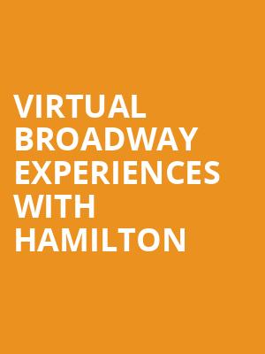 Virtual Broadway Experiences with HAMILTON, Virtual Experiences for Peoria, Peoria