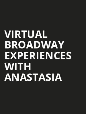 Virtual Broadway Experiences with ANASTASIA, Virtual Experiences for Peoria, Peoria