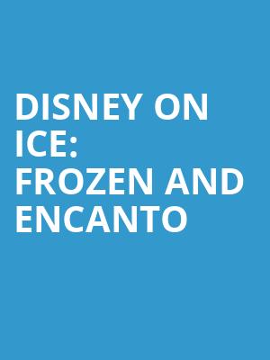 Disney On Ice Frozen and Encanto, Grossinger Motors Arena, Peoria