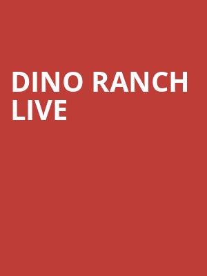 Dino Ranch Live, Peoria Civic Center Theatre, Peoria