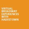 Virtual Broadway Experiences with HADESTOWN, Virtual Experiences for Peoria, Peoria