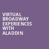 Virtual Broadway Experiences with ALADDIN, Virtual Experiences for Peoria, Peoria
